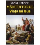 Ernest Renan - Mantuitorul - viata lui Isus - 126690