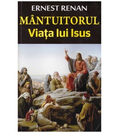 Ernest Renan - Mantuitorul - viata lui Isus - 126690