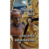 &Oacute;raj&aacute;t&eacute;k bronzap&aacute;val - Csel&eacute;nyi B&eacute;la