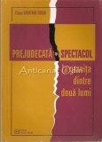 Prejudecata Si Spectacol. La Granita Dintre Doua Lumi - Elena Dimitriu-Tiron