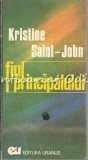 Fiul Principalului - Kristine Saint-John, Roman, Uranus, 1990, Bucuresti, 190 pagini, Beletristica