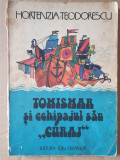 TOMISMAR SI ECHIPAJUL SAU CURAJ de HORTENZIA TEODORESCU, 1982, 107 pag