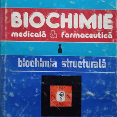 BIOCHIMIE MEDICALA SI FARMACEUTICA VOL.1 BIOCHIMIE STRUCTURALA-DAN D. BEDELEANU, IOAN MANTA