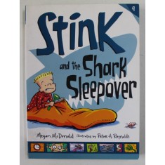STINK AND THE SHARK SLEEPOVER by MEGAN McDONALD , illustrated by PETER H. REYNOLDS , 2014