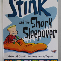 STINK AND THE SHARK SLEEPOVER by MEGAN McDONALD , illustrated by PETER H. REYNOLDS , 2014
