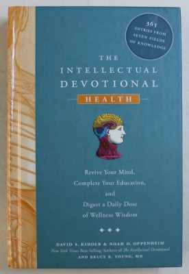 THE INTELECTUAL DEVOTIONAL - HEALTH - REVIVE YOUR MIND , COMPLETE YOUR EDUCATION , AND DIGEST A DAILY DOSE OF WELLNESS WISDOM by DAVID S. KIDDER ... B foto