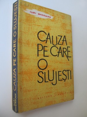 Cauza pe care o slujesti - Iuri Gherman foto