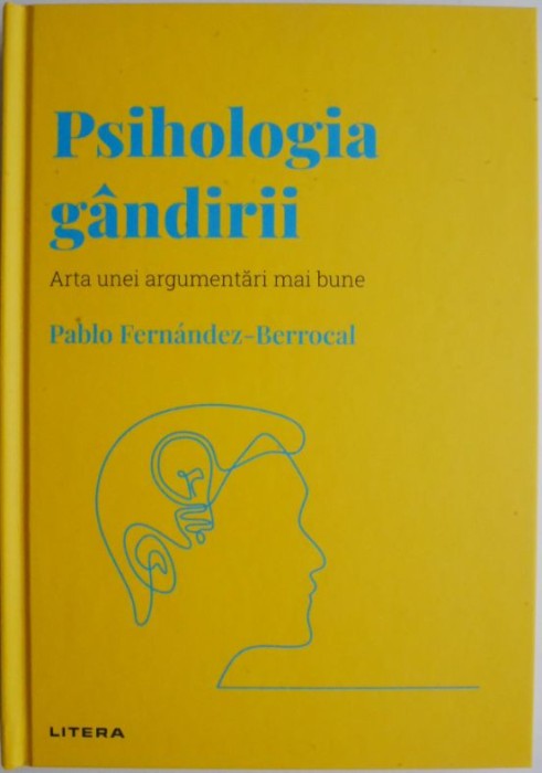 Psihologia gandirii. Arta unei argumentari mai bune &ndash; Pablo Fernandez-Berrocal