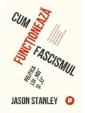 Cumpara ieftin Cum functioneaza fascismul. Politica lui noi si ei./Jason Stanley