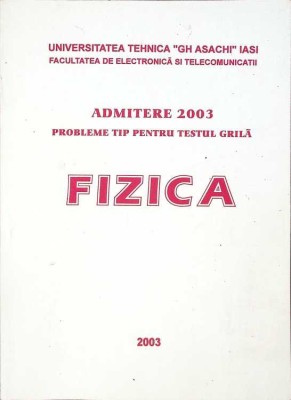 PROBLEME TIP PENTRU TESTUL GRILA FIZICA - ADMITERE 2003-FACULTATEA DE ELECTRONICA SI TELECOMUNICATII-263237 foto