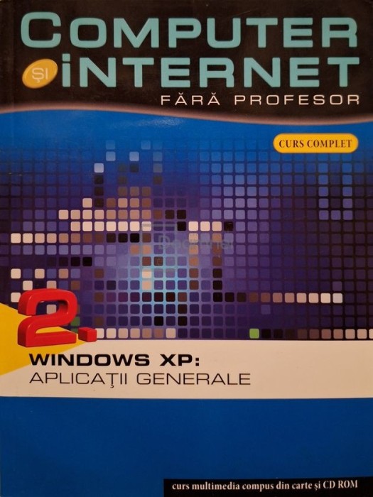 Vidrascu si FII - Computer si internet fara profesor, vol. 2 - Windows XP: Aplicatii generale (Editia: 2011)