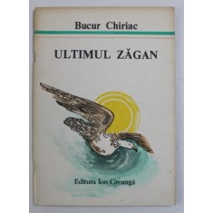 ULTIMUL ZAGAN de BUCUR CHIRIAC , ilustratii de THEODOR BOGOI , 1988