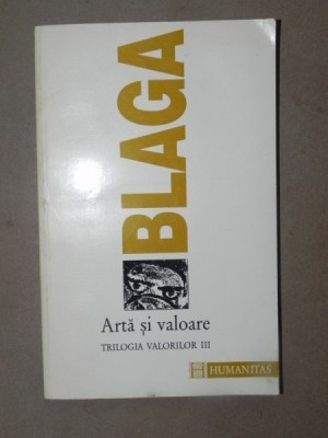 ARTA SI VALOARE. TRILOGIA VALORIILOR III de LUCIAN BLAGA foto