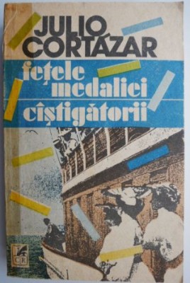 Fetele medaliei. Castigatorii &amp;ndash; Julio Cortazar foto