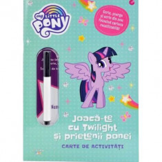 My Little Pony: Joaca-te cu Twilight si prietenii ponei. Carte cu activitati