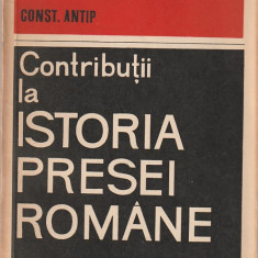 CONST. ANTIP - CONTRIBUTII LA ISTORIA PRESEI ROMANE