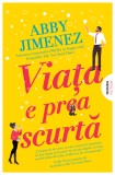 Viața e prea scurtă - Abby Jimenez