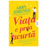 Viața e prea scurtă - Abby Jimenez