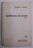 LAMBEAUX DE JOUS , poemes par ISABELLE GUIGOU , 2001 , DEDICATIE *