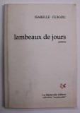 LAMBEAUX DE JOUS , poemes par ISABELLE GUIGOU , 2001 , DEDICATIE *