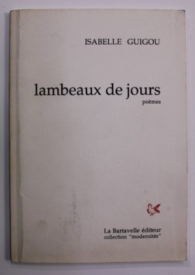 LAMBEAUX DE JOUS , poemes par ISABELLE GUIGOU , 2001 , DEDICATIE * foto