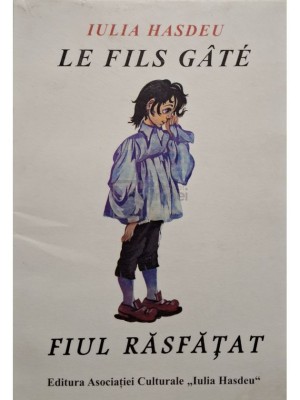 Iulia Hasdeu - Le fils gate / Fiul rasfatat foto