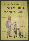 Mihai Dumitrescu - Binefacerile manipularii