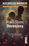 Noah Shaw. Devenirea - Trei