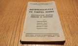 AUTOVEHICULELE PE TIMPUL IERNII Instructiuni asupra Ingrijirii si Deservirii - Ministerul Apararii Nationale - Monitorul Oficial , 1942, 266 p.