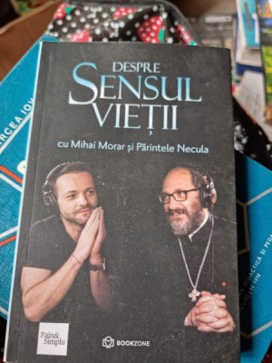 Mihai Morar, Parintele Necula - Despre Sensul Vietii foto