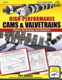 High-Performance Cams &amp; Valvetrains: Theory, Technology, and Selection