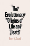 The Evolutionary Origins of Life and Death | Pierre M. Durand, The University Of Chicago Press