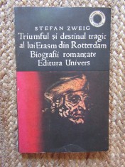 Stefan Zweig - Triumful si destinul tragic al lui Erasm din Rotterdam foto