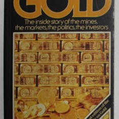 THE NEW WORLD OF GOLD by TIMOTHY GREEN , THE INSIDE STORY OF THE MINES , THE MARKETS , THE POLITCS , THE INVESTORS , 1985