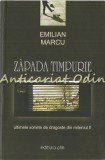 Zapada Timpurie - Emilian Marcu, Roman, Editura Pim Iasi, 155 pagini, Coperta Brosata