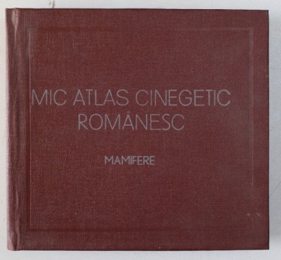 MIC ATLAS CINEGETIC ROMANESC- MAMIFERE de LUCIAN MANOLACHE SI GABRIELA DISSESCU, BUC. 1977 foto