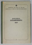 ANUARUL OCEANOGRAFIC 1964 - OBSERVATII HIDROMETEOROLOGICE LA MAREA NEAGRA SI IN COMPLEXUL LACUSTRU RAZELM - SINOE , APARUTA 1968