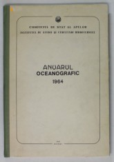 ANUARUL OCEANOGRAFIC 1964 - OBSERVATII HIDROMETEOROLOGICE LA MAREA NEAGRA SI IN COMPLEXUL LACUSTRU RAZELM - SINOE , APARUTA 1968
