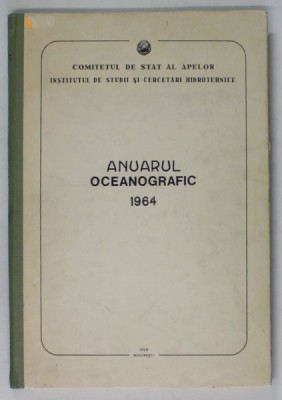 ANUARUL OCEANOGRAFIC 1964 - OBSERVATII HIDROMETEOROLOGICE LA MAREA NEAGRA SI IN COMPLEXUL LACUSTRU RAZELM - SINOE , APARUTA 1968 foto