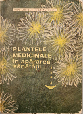 Plantele medicinale in apararea sanatatii - Farm. Corneliu Constantinescu foto