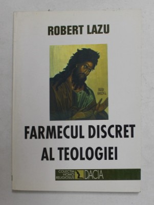 FARMECUL DISCRET AL TEOLOGIEI de ROBERT LAZU , 2001 foto