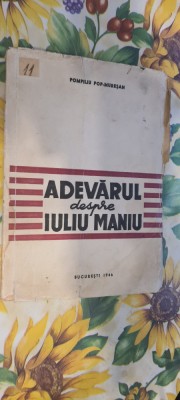 Pompiliu Pop Muresan- Adevarul despre Iuliu Maniu foto