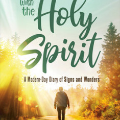 On the Road with the Holy Spirit: A Modern-Day Diary of Signs and Wonders