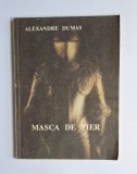 Masca de fier &ndash; Aut. Alexandre Dumas, Ed. Romfel S.R.L., București, 1991