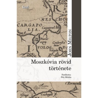 Moszk&amp;oacute;via r&amp;ouml;vid t&amp;ouml;rt&amp;eacute;nete - John Milton foto