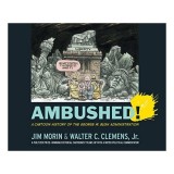 Ambushed! A Cartoon History of the George W. Bush Administration