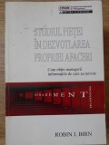 STUDIUL PIETEI IN DEZVOLTAREA PROPRIEI AFACERI. CUM OBTIN MANAGERII INFORMATIILE DE CARE AU NEVOIE-ROBIN J.-277629