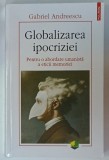GLOBALIZAREA IPOCRIZIEI , PENTRU O ABORDARE UMANISTA A ETICII MEMORIEI de GABRIEL ANDREESCU , 2023