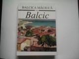 BALCICA MACIUCA - BALCIC ED.CARTONATA (CONTINE MULTE FOTOGRAFII CU REGINA MARIA)