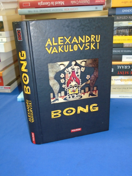 ALEXANDRU VAKULOVSKI - BONG ( ROMAN ) , 2007